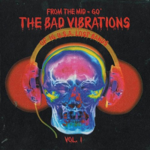 From The Mid-60 The Bad Vibrations Of 16 U.S.A. Lost Bands Vol. 1