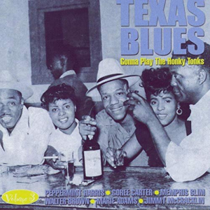 Texas Blues Volume 3 - Gonna Play The Honky Tonks