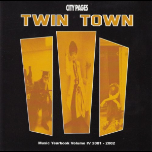 City Pages Twin Town Music Yearbook Volume IV 2001-2002