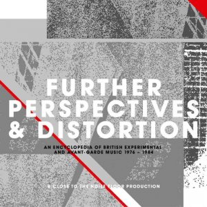 Further Perspectives & Distortion: An Encyclopedia of British Experimental & Avant-Garde Music 1976-