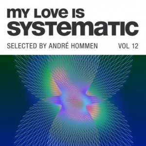 My Love Is Systematic, Vol. 12 (Selected by AndrÃ© Hommen)