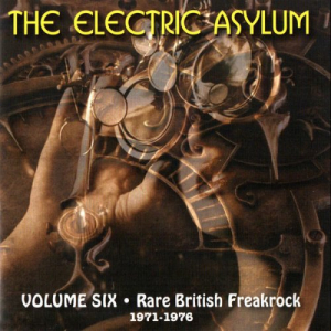The Electric Asylum, Volume 6: Rare British Freakrock, 1971 - 1976