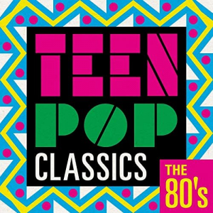 Teen Pop Classics: The 80s