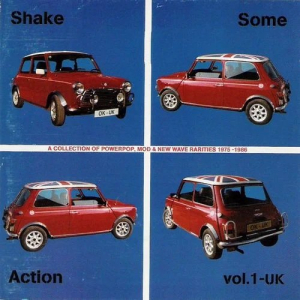 Shake Some Action Vol. 1 UK - A Collection Of Powerpop, Mod & New Wave Rarities 1975-1986