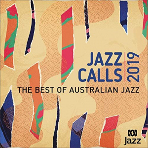 Jazz Calls 2019: The Best Of Australian Jazz