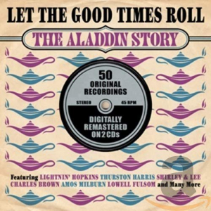 Let The Good Times Roll (The Aladdin Story)