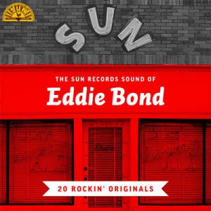 The Sun Records Sound of Eddie Bond: 20 Rockin Originals