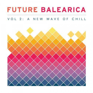 Future Balearica Vol. 2: A New Wave Of Chill
