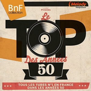 Le Top des annÃ©es 50 (Tous les tubes nÂ°1 en France dans les annÃ©es 50)