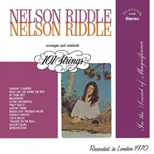 Nelson Riddle Arranges and Conducts 101 Strings (Remastered from the Original Alshire Tapes)