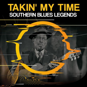 Takin My Time: Southern Blues Legends
