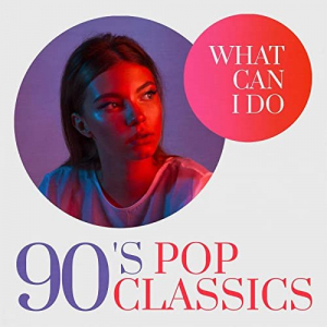 What Can I Do: 90s Pop Classics