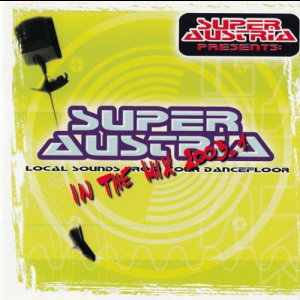 Super Austria - Local Sounds From Your Dancefloor In The Mix 2003.1