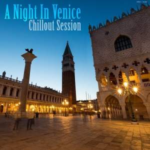 A Night In Venice: Chillout Session