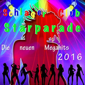 Schlager Club Starparade - Die Neuen Megahits 2016