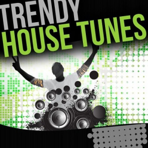 Trendy House Tunes