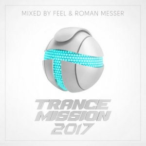 TranceMission 2017 (Mixed by Feel & Roman Messer)