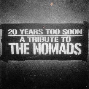 20 Years Too Soon â€“ A Tribute To The Nomads