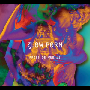 Slow Porn prÃ©sente Prise de Vue #1