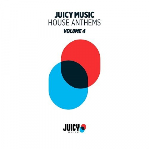 Juicy Music House Anthems Vol. 4