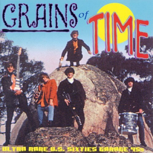 Grains Of Time: Ultra Rare U.S. Sixties Garage 45s