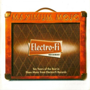 Maximum Mojo - The Best Of Electro-Fi Records 1997-2007