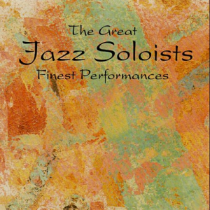 The Great Jazz Soloists (Finest Performances)