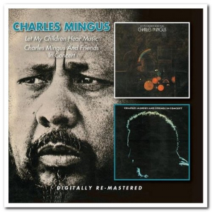Let My Children Hear Music & Charles Mingus And Friends In Concert