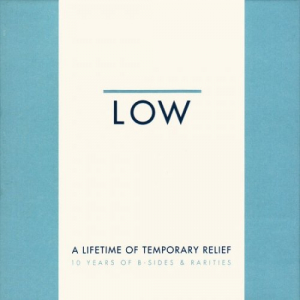 A Lifetime Of Temporary Relief (10 Years Of B-Sides & Rarities)