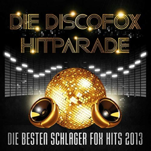 Die Discofox Hitparade â€“ Die besten Schlager Fox Hits 2013