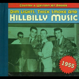 Dim Lights, Thick Smoke & Hillbilly Music: Country & Western Hit Parade - 1955