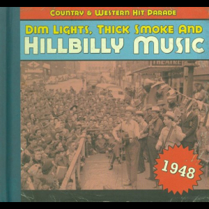 Dim Lights, Thick Smoke And Hillbilly Music 1948