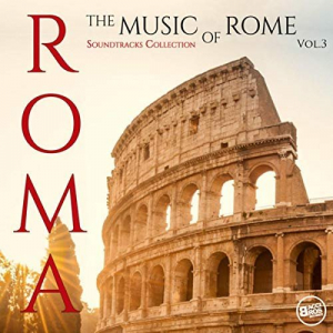 Roma - The Music of Rome (Soundtracks Collection) Vol.3