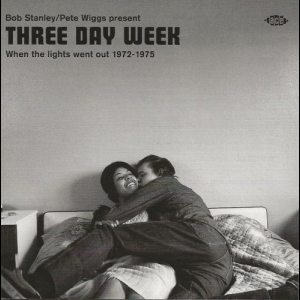 Bob Stanley & Pete Wiggs Present Three Day Week (When The Lights Went Out 1972 - 1975)