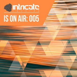 Intricate Is on Air 005