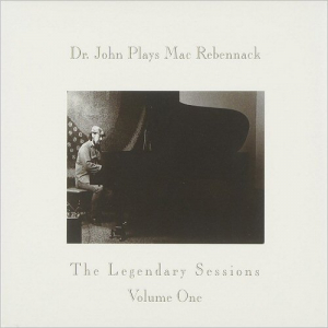 Dr. John Plays Mac Rebennack: The Legendary Sessions Vol. 1
