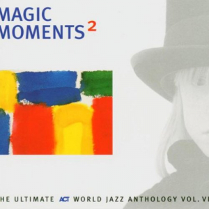 Magic Moments 2: The Ultimate Act World Jazz Anthology Vol. VI