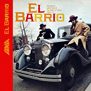 El Barrio: Gangsters Latin Soul And The Birth Of Salsa 1967-1975