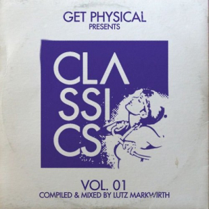 Get Physical Presents/Classics! Vol 1 - Compiled & Mixed By Lutz Markwirth
