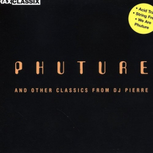 Phuture & Other Classics From DJ Pierre