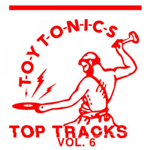 Toy Tonics Top Tracks, Vol. 6