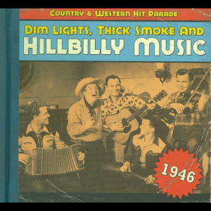 Dim Lights, Thick Smoke And Hillbilly Music 1946