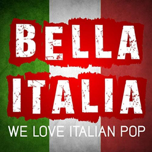 Bella Italia â€“ We Love Italian Pop Songs