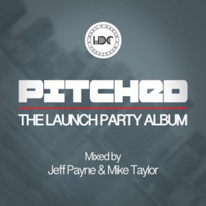 Pitched: The Launch Party Album (Mixed by Mike Taylor & Jeff Payne)