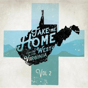 Take Me Home a Concert for West Virginia Vol.2