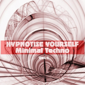 Hypnotise Yourself: Minimal Techno Vol.1