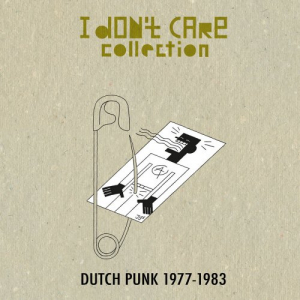 I Dont Care Collection Dutch Punk 1977-1983