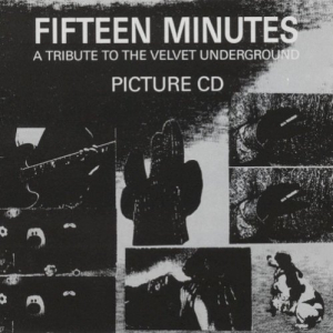 Fifteen Minutes: A Tribute To The Velvet Underground