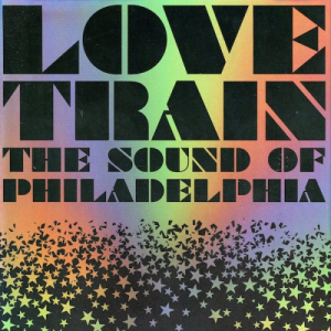 Love Train: The Sound of Philadelphia