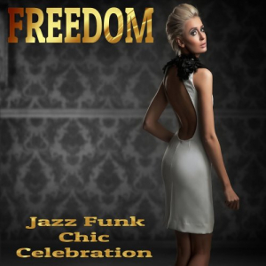 Freedom: Jazz Funk Chic Celebration
